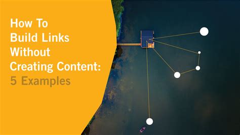 How to build links without creating content: 5 examples