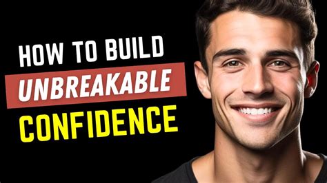 How to build unbreakable confidence