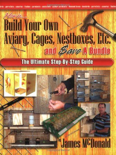 How to build your own aviary cages nestboxes etc and ave a bundle the ultimate step by step guide. - 96 bmw convertible manual roof operation.