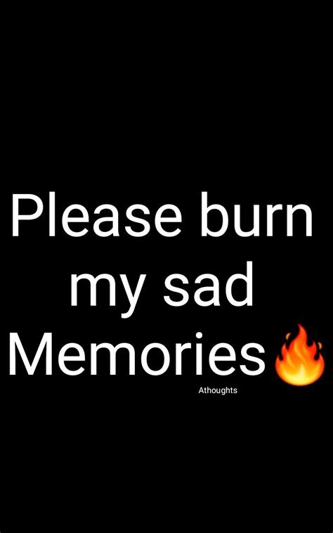 How to burn my sad memories - Quora