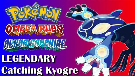 How to catch kyogre in omega ruby
