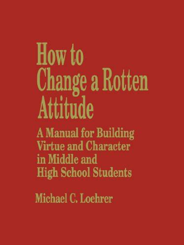 How to change a rotten attitude a manual for building virtue and character in middle and high schoo. - Pathogene und klinische mikrobiologie a laborhandbuch bücher.