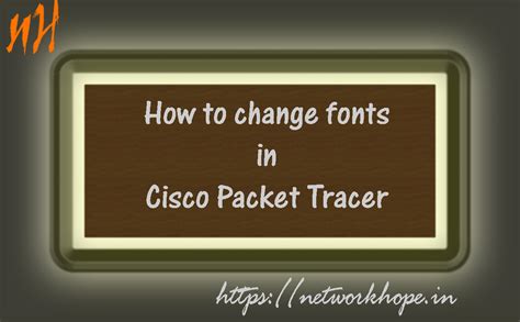 How to change font in Cisco Packet Tracer Explore networkhope.in