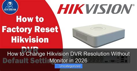 How to change hikvision dvr resolution without monitor.  This step-by-step...