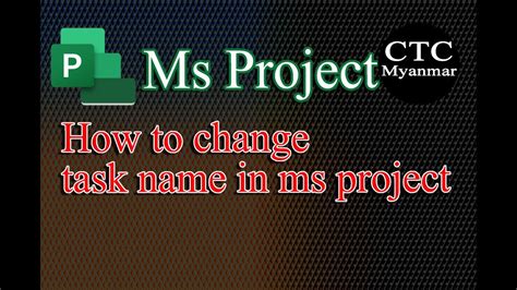 How to change task name in ms project myanmar CTC Myanmar YouTube