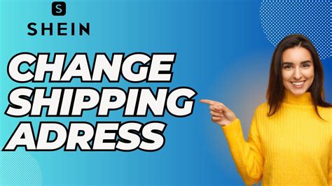 How to change the shipping address on Shein after order?