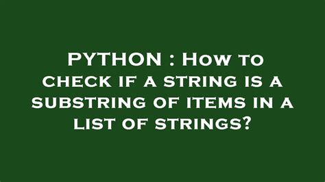 How to check if a string is a substring of items in a list of strings ...