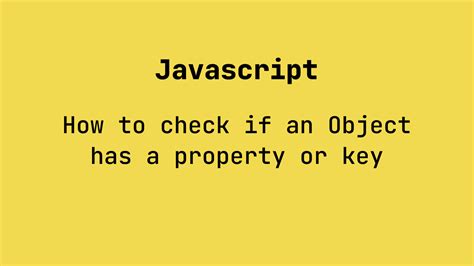 How to check if an object has a property or key(Javascript). Official