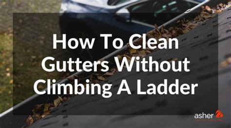 How to clean gutters mdash with or without a ladder Tom s Guide