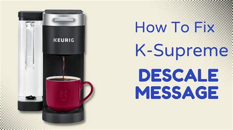 How to clear the descale message on keurig. Things To Know About How to clear the descale message on keurig. 