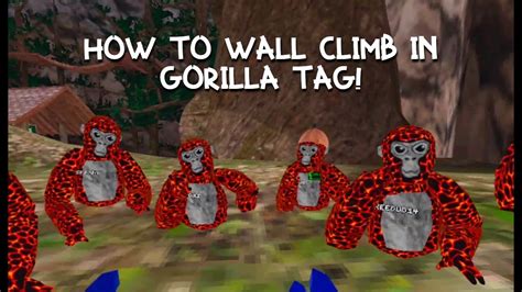 How to climb in gorilla tag. Cal, jman, erik, Better comment 0_0 