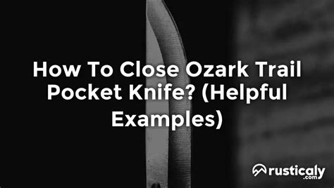 How to close ozark trail knife. Things To Know About How to close ozark trail knife. 
