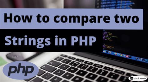 How to compare two strings in PHP? - Studytonight