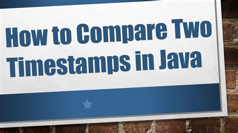 How to compare two timestamps in java