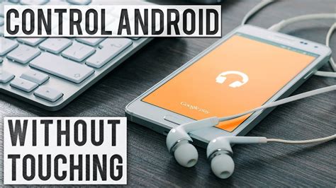 How to control your phone without touching it android.  Is there a method to ...