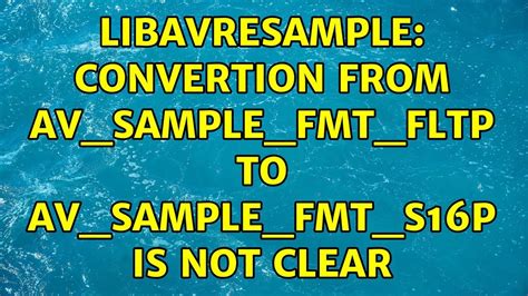 How to convert sample rate from AV_SAMPLE_FMT_FLTP to …