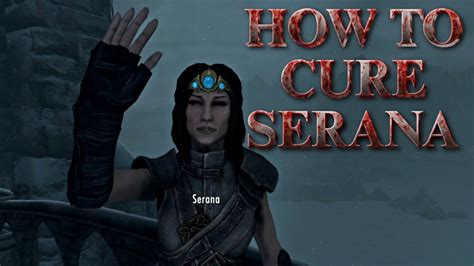 How to cure serana. Is curing Serana worth it? I would have to reload back 9 hours. I like Serena and she is probably my favorite character in Skyrim. What difference does it make to her character? 49 49 comments Best Add a Comment NastyFilthyHobbitses • 7 yr. ago Her eyes change. That's it. 
