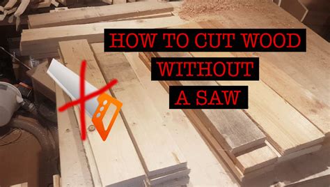 How to cut wood without a saw. When it comes to building projects, lumber is one of the most important materials you need. It’s also one of the most expensive, so it’s important to get the most value out of your... 