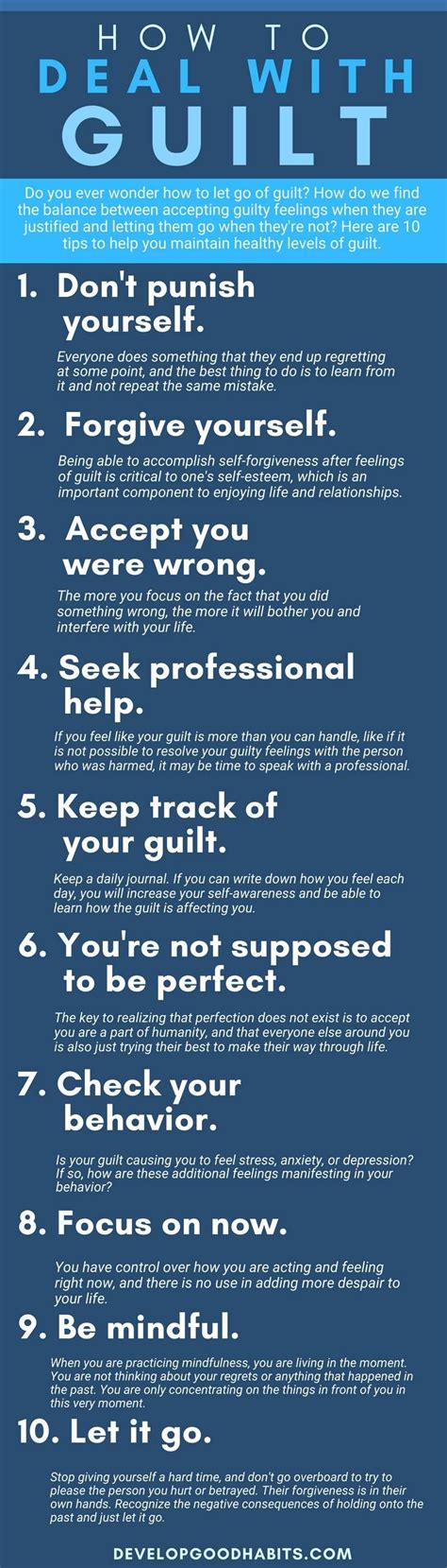 How to deal with guilt. Understand that worrying about the past is a potent prescription for stress and health problems. Do not make the guilty feelings more powerful by your fixation ... 