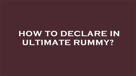 How to declare in ultimate rummy