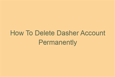 How to delete dasher account. Dasher Account Support. How to appeal the deactivation of a Dasher account. You can submit a deactivation appeal via this form, and our specialized team will review your … 