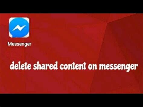 How to delete shared content in messenger