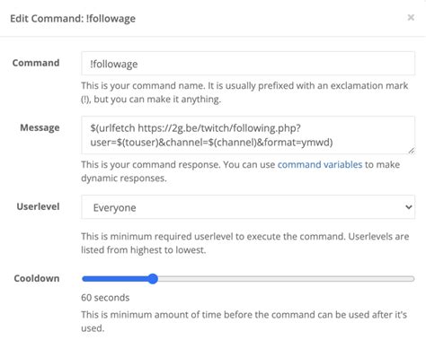 Simply go to your Twitch chat and type in "!followage". Nightbot should respond with your followage to the channel you are currently on. Step 5: Make the Command Live. Once you are happy with the command, it's time to make it live. Simply click on the "Submit" button, and Nightbot will save the command. Examples of Nightbot Followage .... 
