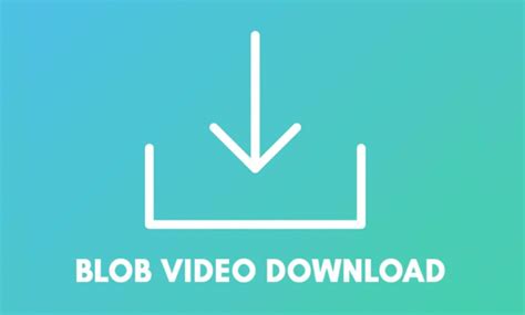 How to download a blob video. Things To Know About How to download a blob video. 