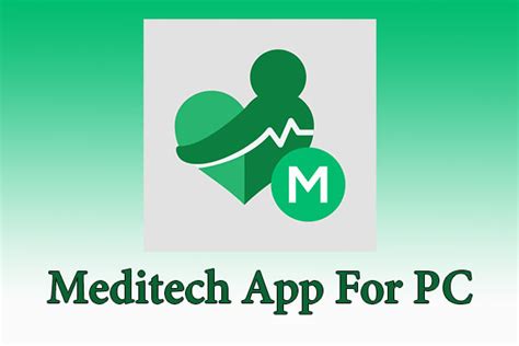 How to download meditech app for pc. Things To Know About How to download meditech app for pc. 