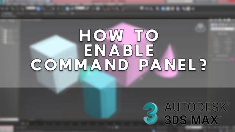 How to enable command panel in 3DS Max 2023 YouTube.