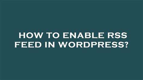 How to enable rss feed in wordpress