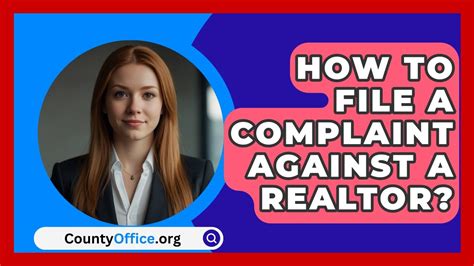 How to file a complaint against a realtor.  File an Official Complaint Most...