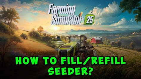 How to fill seeder farming simulator 25 ps5.  I can fill it with fertilizer no ...