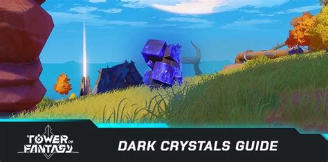 How to find Dark Crystals in Tower of Fantasy