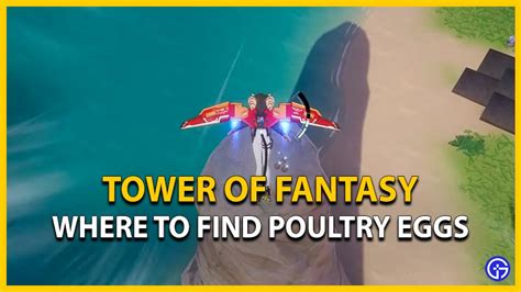 How to find poultry eggs in Tower of Fantasy