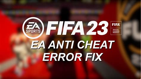 How to fix FIFA 23 Anti Cheat error on PC easily