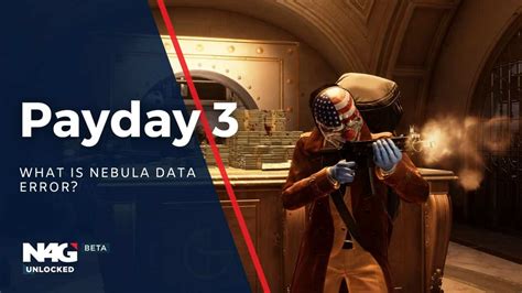 How to fix Payday 3 Nebula Data Error Attack of the Fanboy