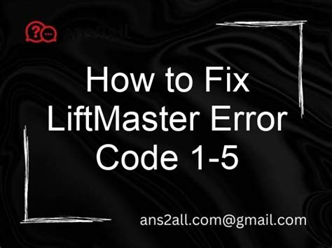 How to fix liftmaster error code 1-5. Things To Know About How to fix liftmaster error code 1-5. 