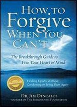 How to forgive when you can t the breakthrough guide. - Verbessere deine armeeentlassung um eine kurze legale anleitung.