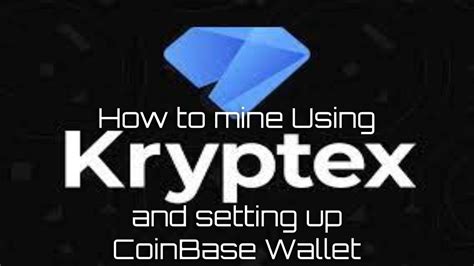 How to get Crypto using Kryptex & Setting up your CoinBase Wallet