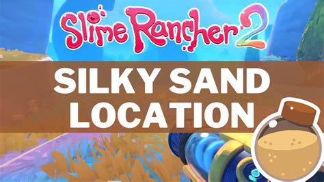 How to get Silky Sand in Slime Rancher 2