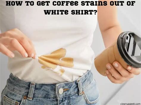 How to get coffee out of white shirt. Mix one tablespoon of liquid hand dishwashing detergent with two cups of cool water. 2. Using a clean white cloth, sponge the stain with the detergent solution. 3. Blot until the liquid is ... 