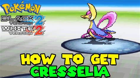 How to get cresselia in pokemon white