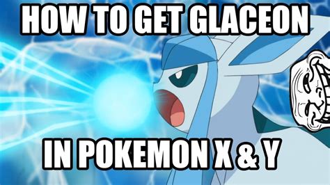 How to get glaceon in pokemon x