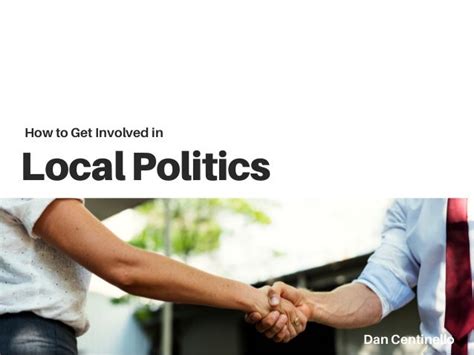 How to get involved in local politics. Voting,. • Campaigning,. • Signing a petition. • Joining political parties and. • Becoming involved in pressure groups. Page 3. 3. Voting. One of the most ... 