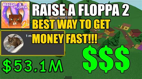 How to get money fast in raise a floppa 2. Ms. Floppa. Baby Floppa (s) Floppa is the main aspect of the game, your goal is to protect him by keeping his happiness and hunger up. You can get money from Floppa by clicking/tapping him. You can do many things with Floppa, like petting him or feeding him. Floppa can die as well, and when he does he detonates its built-in C4. 