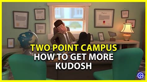 How to get more Kudosh in Two Point Campus 