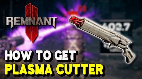 How to get plasma cutter remnant 2. Things To Know About How to get plasma cutter remnant 2. 