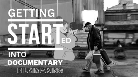 How to get started in documentary filmmaking