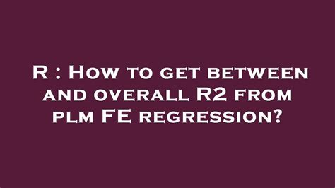 How to get within R squared from plm FE regression?